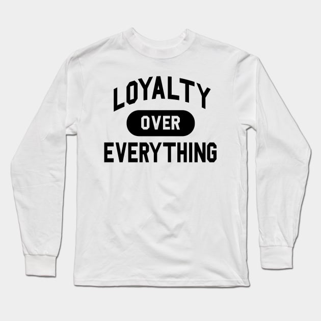 Loyalty Over Everything Long Sleeve T-Shirt by HipHopTees